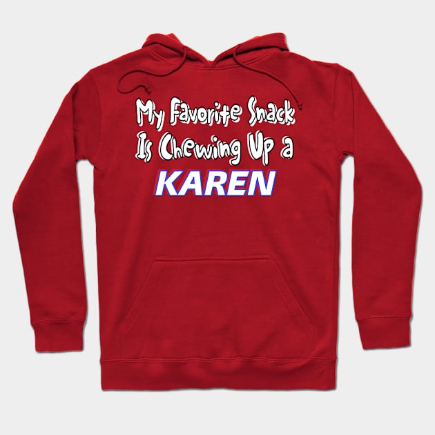 My Favorite Snack Is Chewing Up A Karen - Back Hoodie by Subversive-Ware 